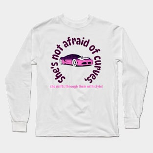 She's not afraid of curves, she drifts through them with style! Long Sleeve T-Shirt